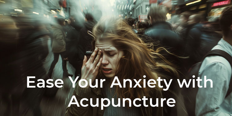 Ease Your Anxiety With Acupuncture Today
